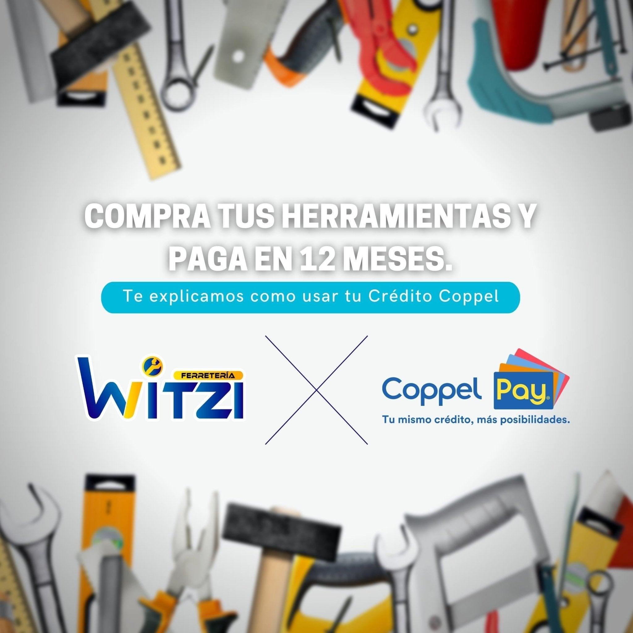 Comienza con la reparación de tu hogar, pagando con tu Crédito Coppel. - FERRETERÍA WITZI