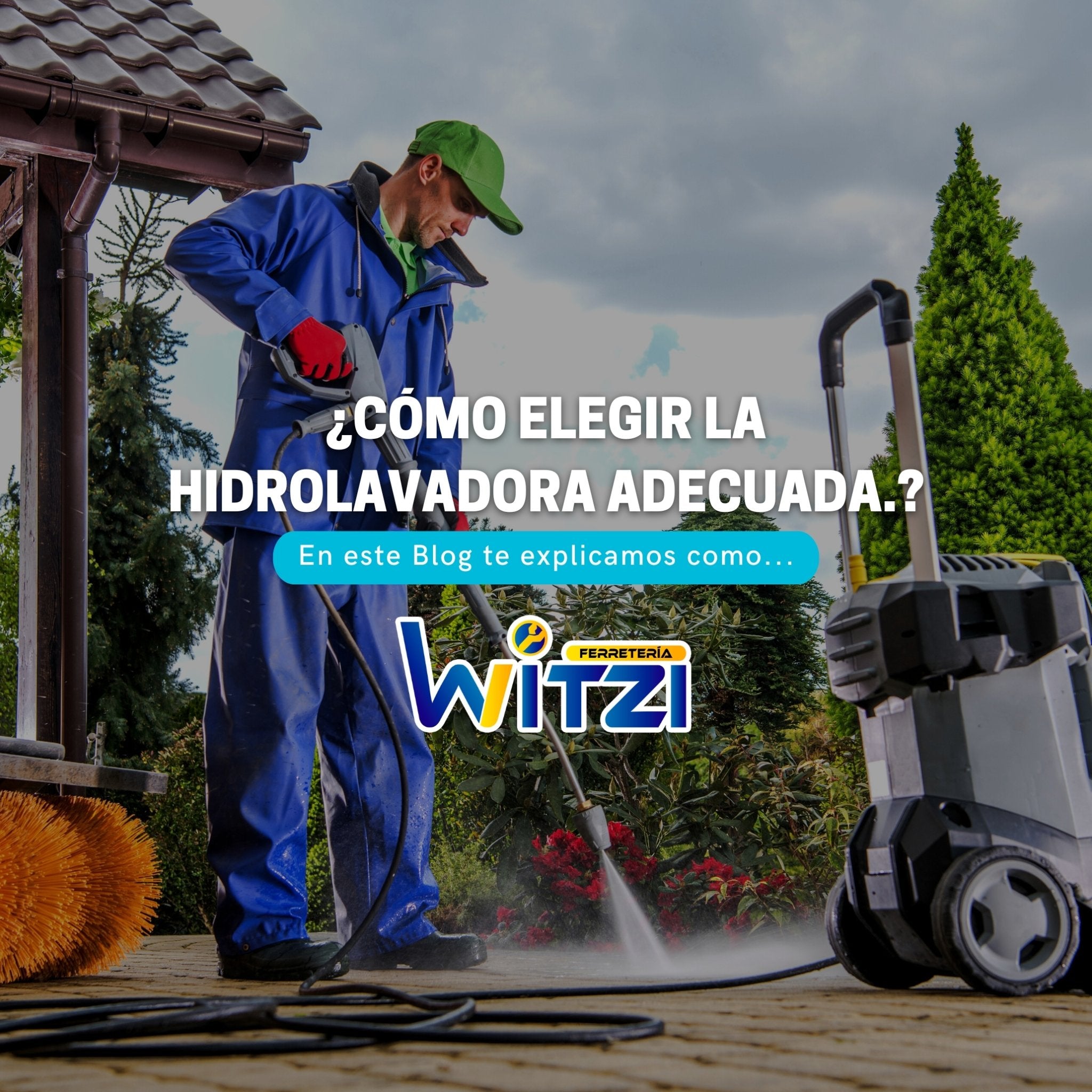 Descubre cómo elegir la hidrolavadora ideal para tus necesidades en casa. - FERRETERÍA WITZI