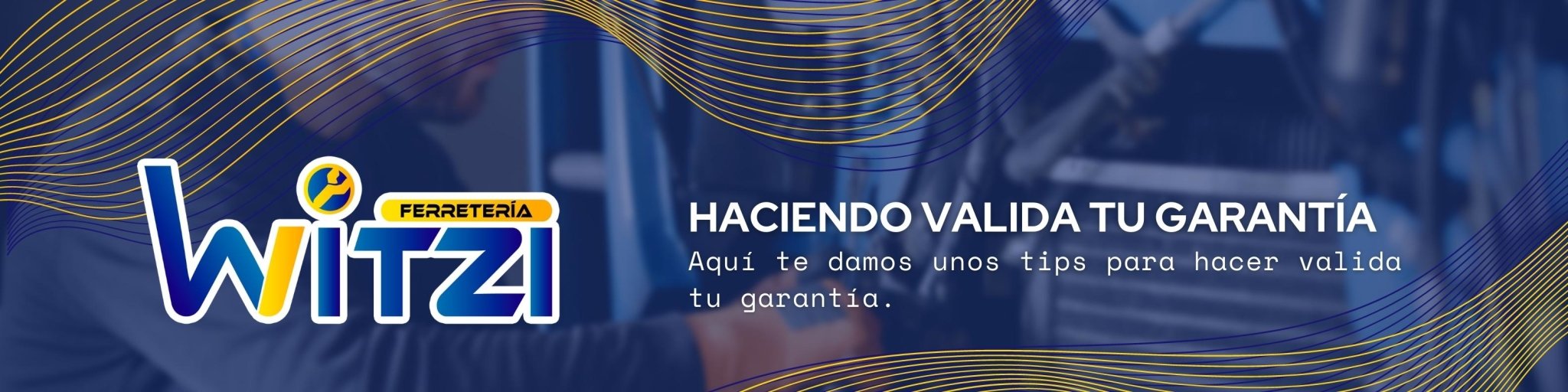 Haciendo valida la garantía de tus productos. - FERRETERÍA WITZI